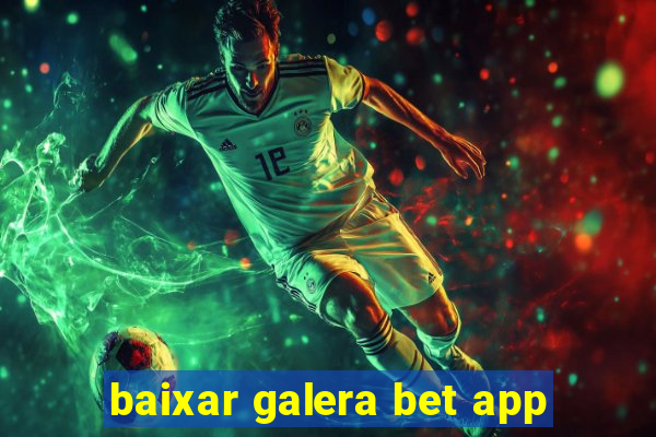 baixar galera bet app